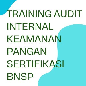 pelatihan AUDIT INTERNAL KEAMANAN PANGAN SERTIFIKASI BNSP di jakarta