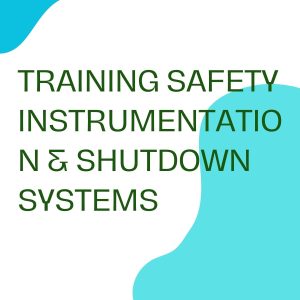 TRAINING SAFETY INSTRUMENTATION & SHUTDOWN SYSTEMS pelatihan SAFETY INSTRUMENTATION & SHUTDOWN SYSTEMS online