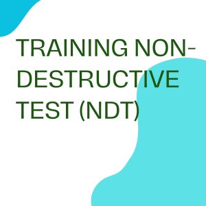 TRAINING NON-DESTRUCTIVE TEST (NDT) pelatihan NON-DESTRUCTIVE TEST online