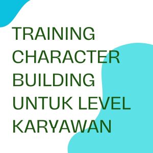 pelatihan CHARACTER BUILDING UNTUK LEVEL KARYAWAN online