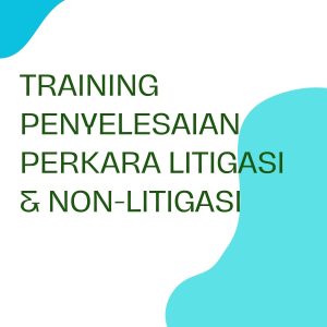 TRAINING PENYELESAIAN PERKARA LITIGASI & NON-LITIGASI pelatihan PENYELESAIAN PERKARA LITIGASI & NON-LITIGASI online