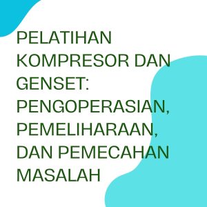 pelatihan COMPRESSOR AND GENSET : OPERATION, MAINTENANCE AND TROUBLESHOOTING online