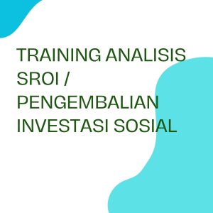TRAINING ANALISIS SROI / PENGEMBALIAN INVESTASI SOSIAL
