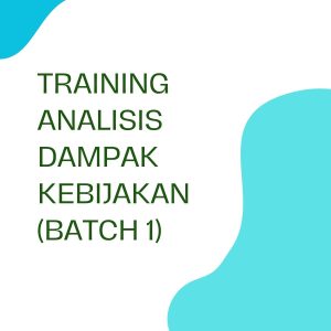 TRAINING ANALISIS DAMPAK KEBIJAKAN (BATCH 1)