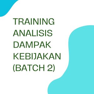 TRAINING ANALISIS DAMPAK KEBIJAKAN (BATCH 2)