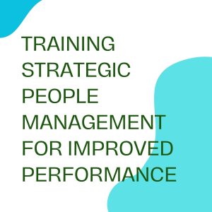 pelatihan STRATEGIC PEOPLE MANAGEMENT FOR IMPROVED PERFORMANCE online
