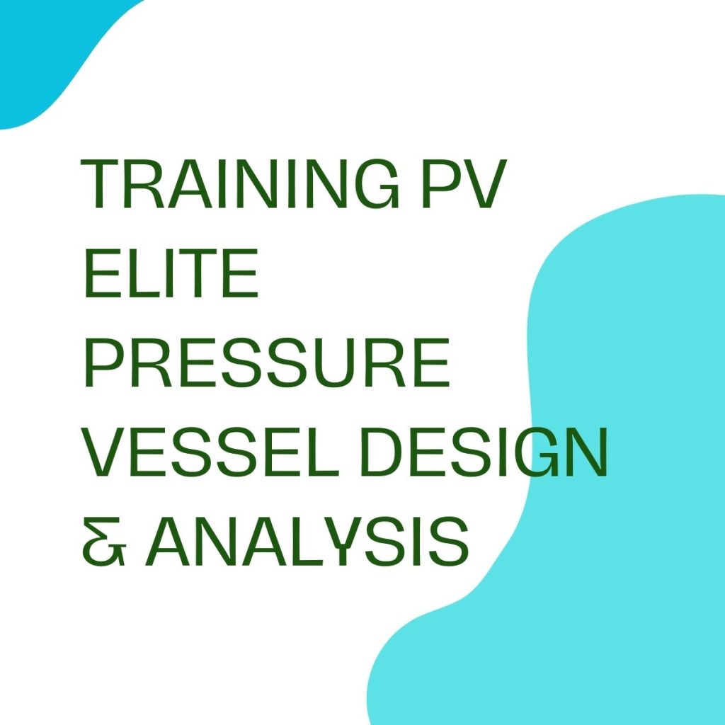 pelatihan PV ELITE PRESSURE VESSEL DESIGN & ANALYSIS online