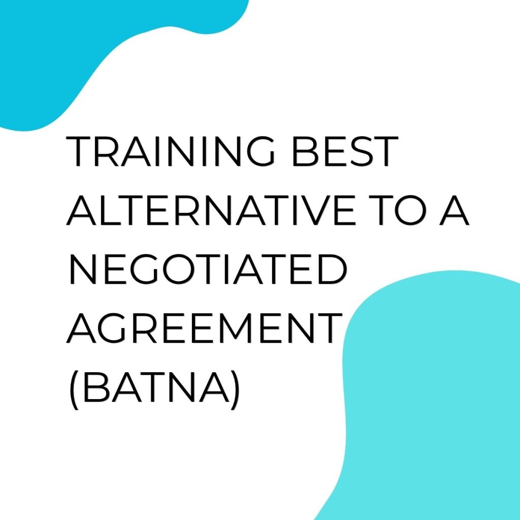TRAINING BEST ALTERNATIVE TO A NEGOTIATED AGREEMENT (BATNA) pelatihan BEST ALTERNATIVE TO A NEGOTIATED AGREEMENT (BATNA) di jakarta