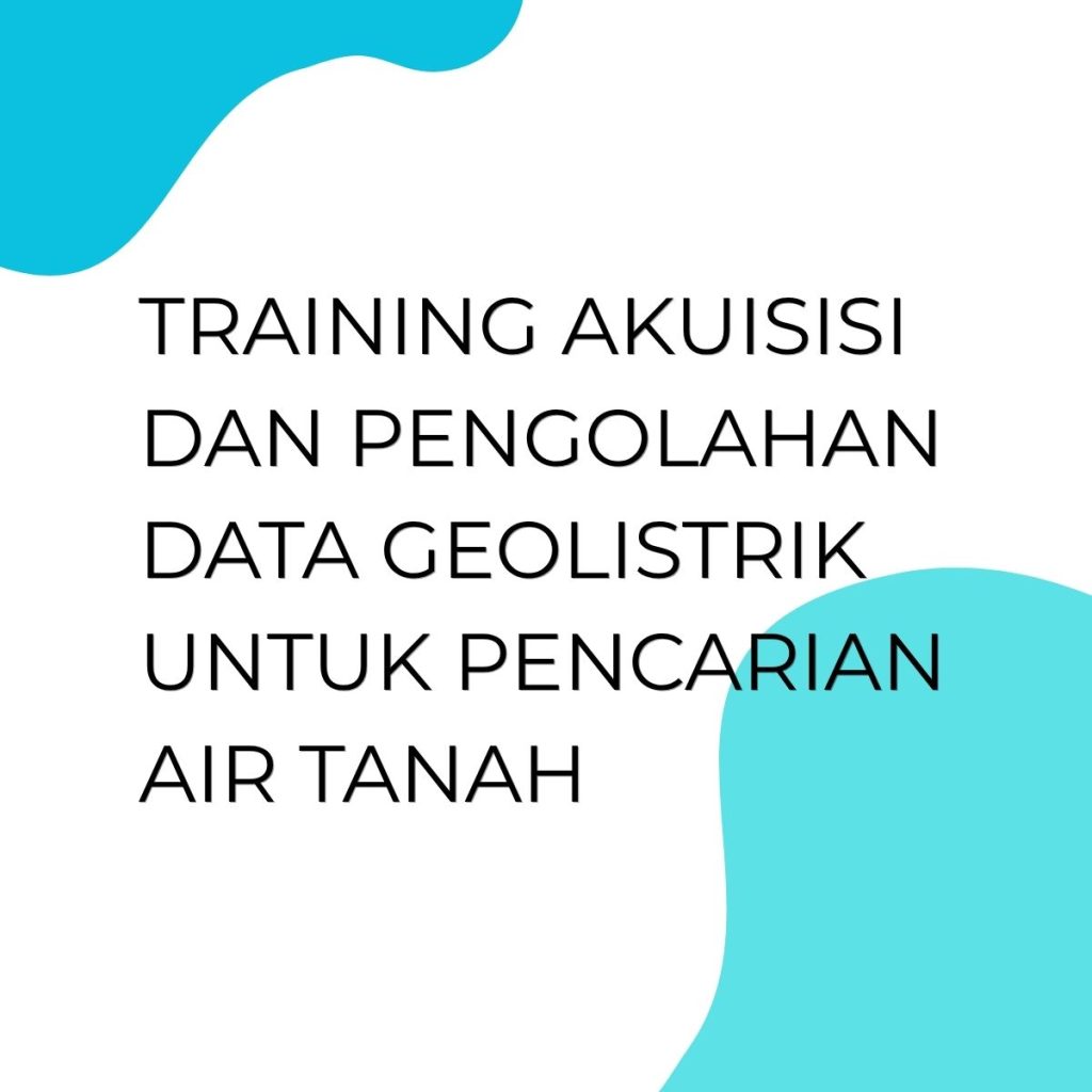 TRAINING AKUISISI DAN PENGOLAHAN DATA GEOLISTRIK UNTUK PENCARIAN AIR TANAH pelatihan AKUISISI DAN PENGOLAHAN DATA GEOLISTRIK UNTUK PENCARIAN AIR TANAH di jakarta