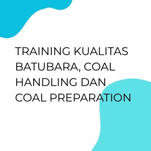 TRAINING KUALITAS BATUBARA, COAL HANDLING DAN COAL PREPARATION pelatihan KUALITAS BATUBARA, COAL HANDLING DAN COAL PREPARATION di jakarta