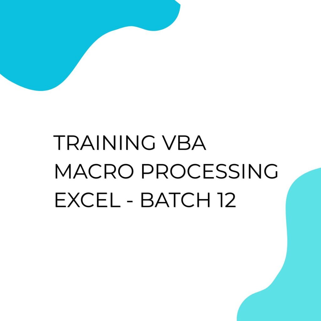 pelatihan VBA MACRO TRAINING PROCESSING EXCEL - batch 12 di jakarta
