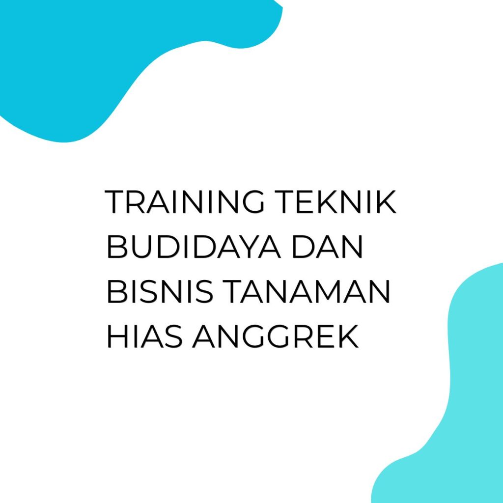 pelatihan Teknik Budidaya dan Bisnis Tanaman Hias Anggrek di jakarta