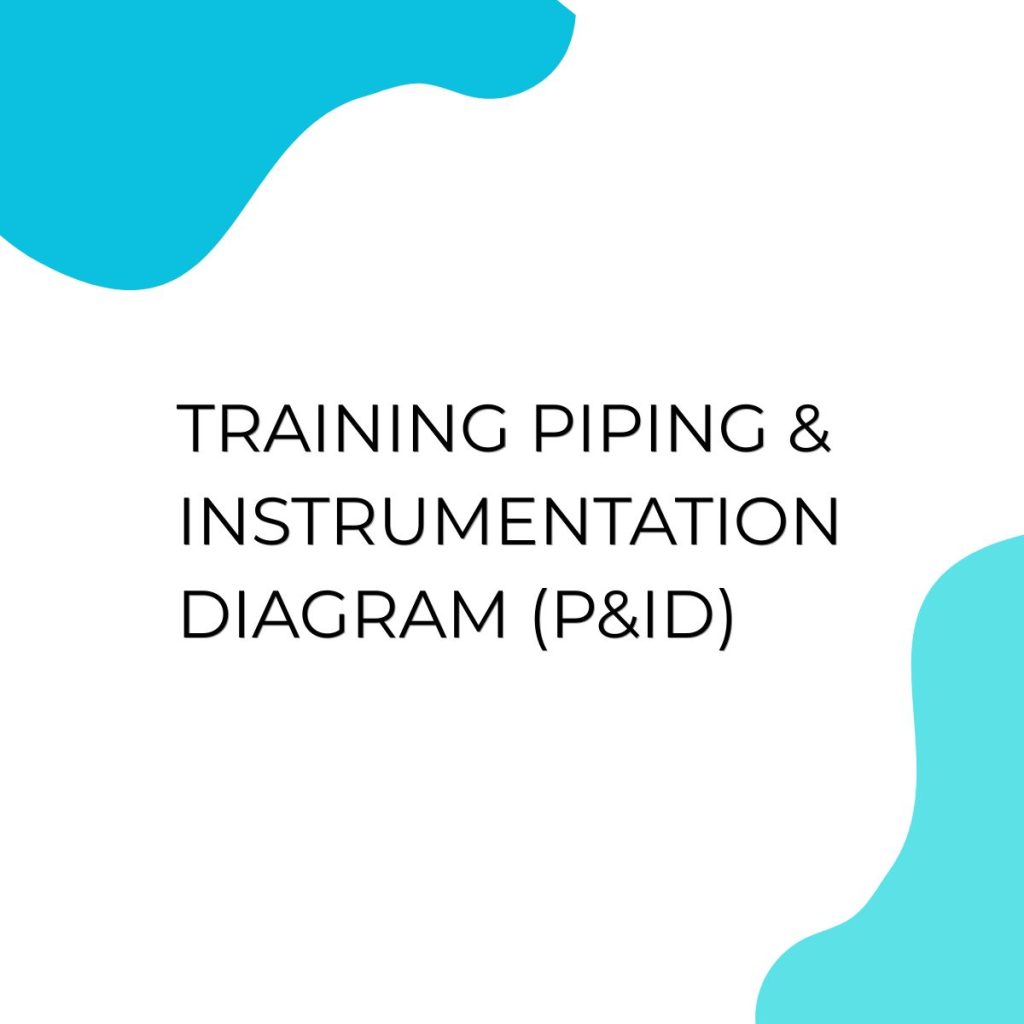 TRAINING PIPING & INSTRUMENTATION DIAGRAM (P&ID) pelatihan PIPING & INSTRUMENTATION DIAGRAM di jakarta