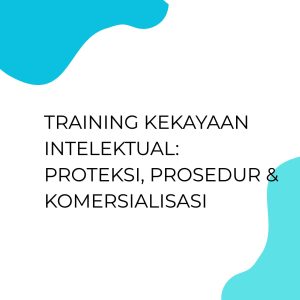 TRAINING KEKAYAAN INTELEKTUAL: PROTEKSI, PROSEDUR & KOMERSIALISASI pelatihan KEKAYAAN INTELEKTUAL: PROTEKSI, PROSEDUR & KOMERSIALISASI di jakarta