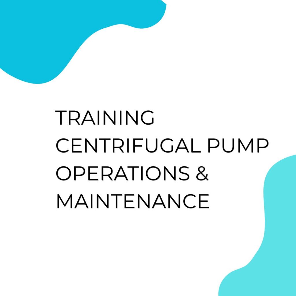 TRAINING CENTRIFUGAL PUMP OPERATIONS & MAINTENANCE pelatihan Centrifugal Pump Operations & Maintenance di jakarta