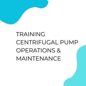 TRAINING CENTRIFUGAL PUMP OPERATIONS & MAINTENANCE pelatihan Centrifugal Pump Operations & Maintenance di jakarta