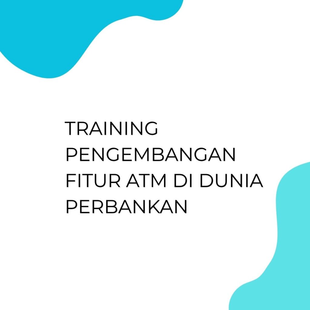 pelatihan PENGEMBANGAN FITUR ATM DI DUNIA PERBANKAN di jakarta