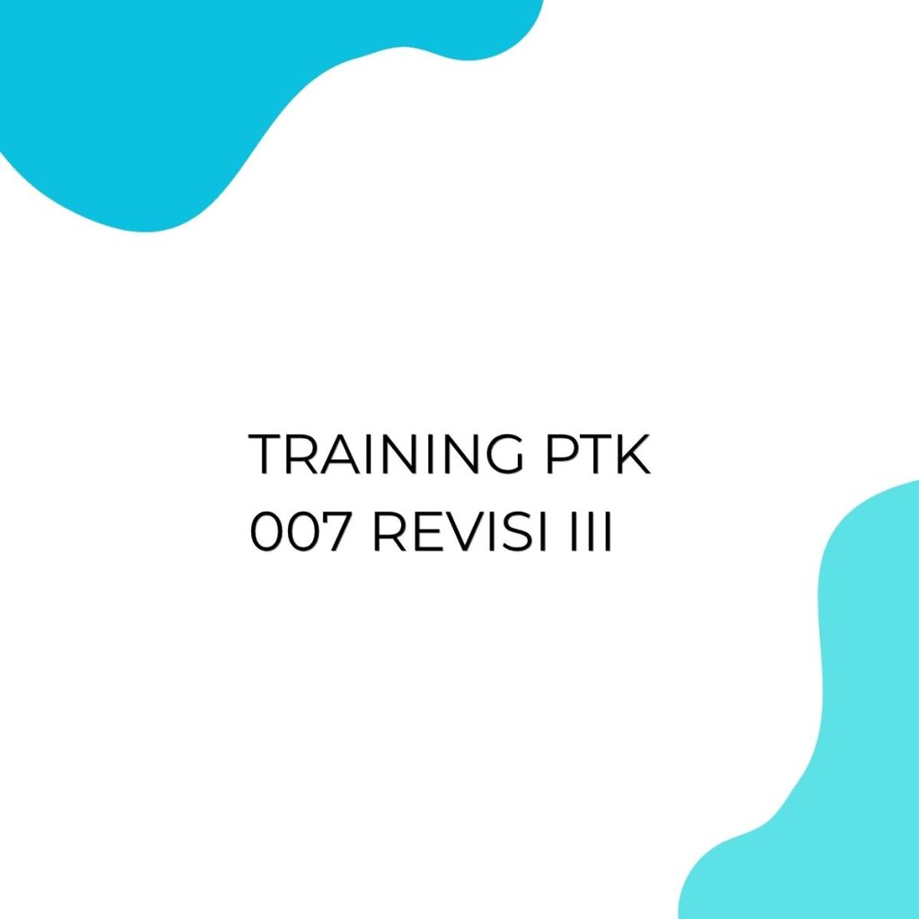 TRAINING PTK 007 REVISI III pelatihan PTK 007 REVISI III di jakarta