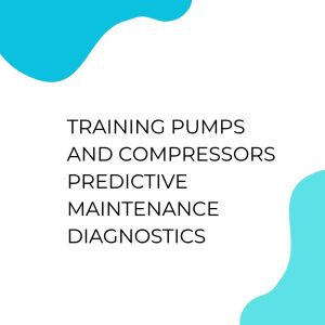 TRAINING PUMPS AND COMPRESSORS PREDICTIVE MAINTENANCE DIAGNOSTICS